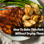 How To Bake Thin Pork Chops Without Drying Them Out?