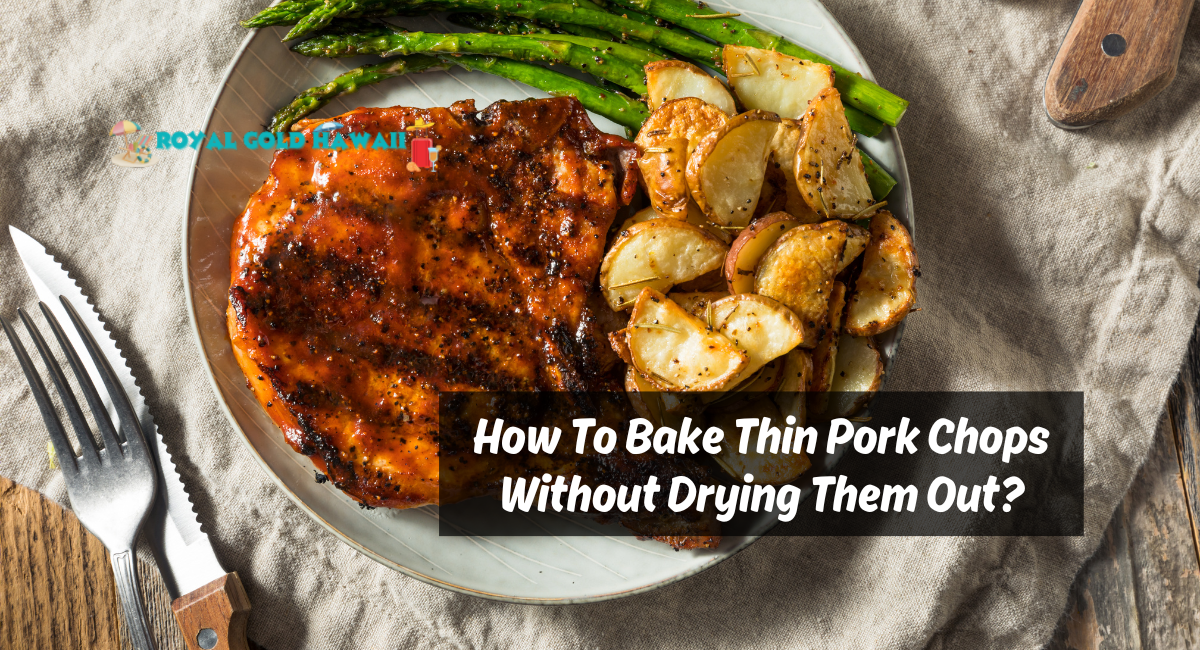How To Bake Thin Pork Chops Without Drying Them Out?
