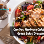 Can You Marinate Chicken In Greek Salad Dressing?