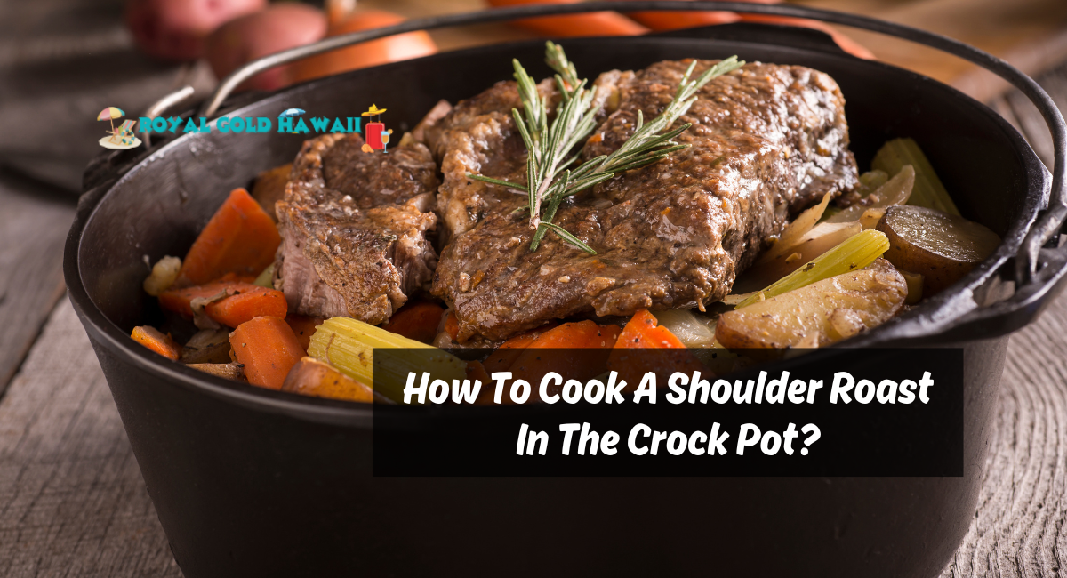 How To Cook A Shoulder Roast In The Crock Pot?